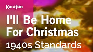 I'll Be Home for Christmas - 1940s Standards | Karaoke Version | KaraFun