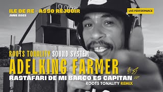 Adelking Farmer - Rastafari Es Capitan - Roots Tonality Sound System Special Remix - LIVE