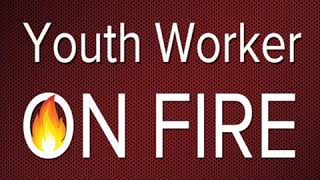 052 Youth Worker On Fire Podcast - Anthony Sabatini