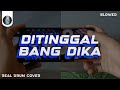 KAMU YANG KASIH TINGGAL BANG DIKA • DJ DITINGGAL BANG DIKA - Real Drum Cover