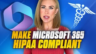 How do I make my Microsoft 365 account HIPAA compliant?