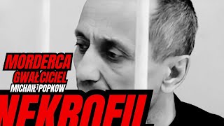 Michaił Popkow - Morderca, Gwałciciel, Nekrofil 🎧 PODCAST KRYMINALNY