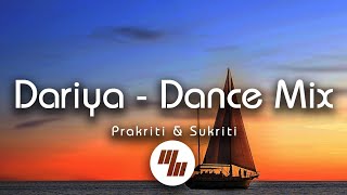 Prakriti Kakar & Sukriti Kakar  - Dariya "Dance Mix" (Lyrics)