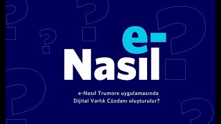 e-Nasıl oluşturulur bu Dijital Varlık Cüzdanı?