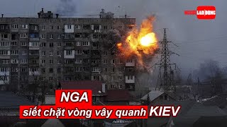 Nga siết chặt vòng vây quanh Kiev | Báo Người Lao Động