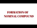 FORMATION OF NOMINAL COMPOUND