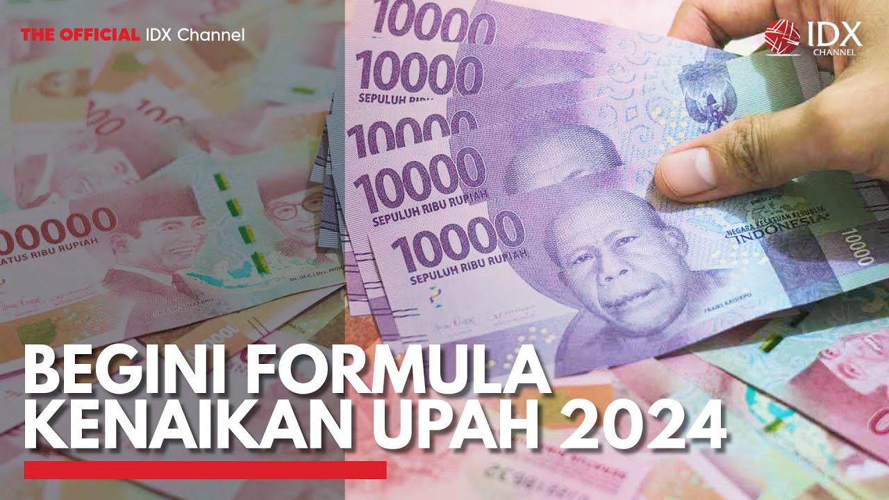 Begini Formula Kenaikan Upah 2024 | IDX CHANNEL - YouTube