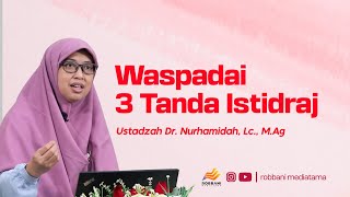 Waspadai 3 Tanda Istidraj || Ustadzah Dr. Nurhamidah, Lc., M.Ag.