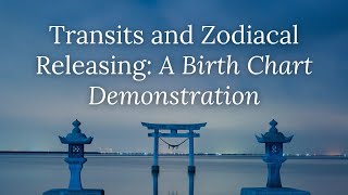 Transits and Zodiacal Releasing: A Birth Chart Demonstration