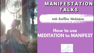 How to use MEDITATION to MANIFEST| Manifestation Coaching Talks with SoulTree Meditation