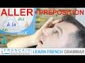 ALLER (to go) & Prepositions present tense + FUN! (Learn French Verbs with Funny French Lessons)