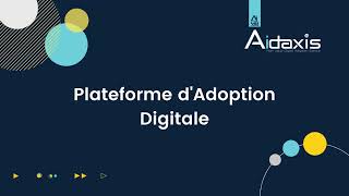 AIDAXIS : La Plateforme d'Adoption Digitale innovante et universelle !