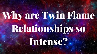 7 Reasons Twin Flame Relationships are Very Intense 🔥Intensity in Twin Flames Connections