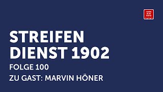 Streifendienst 1902 - Folge 100 - (K)ein bisschen Jubiläum - mit Marvin Höner