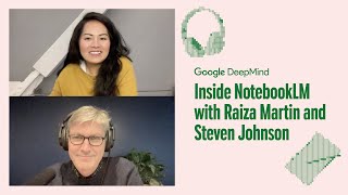 Inside NotebookLM | Raiza Martin and Steven Johnson