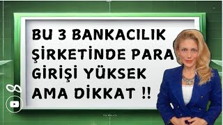 BU 3 BANKADA PARA GİRİŞİ ÇOK YÜKSEK ! | HAFTALIK PARA GİRİŞLERİ #akbnk #ykbnk #isctr