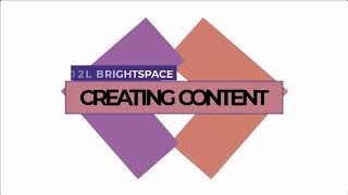 D2L Brightspace Tutorial: Creating Content