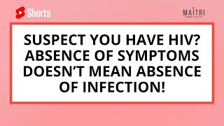 Suspect you have HIV? Absence of symptoms doesn’t mean absence of infection! #shorts