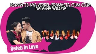 ROMANTIS NYA VERREL BRAMASTA CIUM CIUM NATASHA WILONA