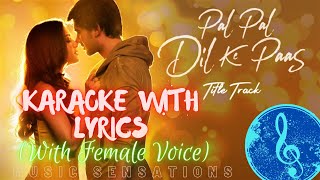 LYRICAL KARAOKE: PAL PAL DIL KE PASS (With Female Voice)  | ARIJIT | PARAMPARA | MUSIC SENSATIONS 🎤🎤