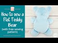 How to sew a Flat Teddy Bear | sewing pattern & tutorial