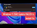 Windows 11 25H2 Update FAILED to Install? Fix Error 0x800705b9 / 0x800f0991 / 0xca020007 Easily
