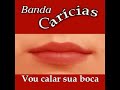 Banda Carícias ( CD - VOU CALAR SUA BOCA  ) • O Brega Pernambucano •