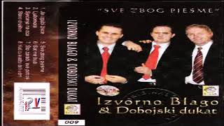 Izvorno Blago i Dobojski Dukati - Album - Sve zbog pjesme  (Audio)