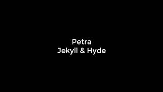 Petra - Jekyll and Hyde