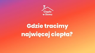 Ciepło w domu: Gdzie tracimy najwięcej ciepła?