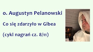 o. Augustyn Pelanowski - Co się zdarzyło w Gibea (cykl nagrań cz. 8/11)