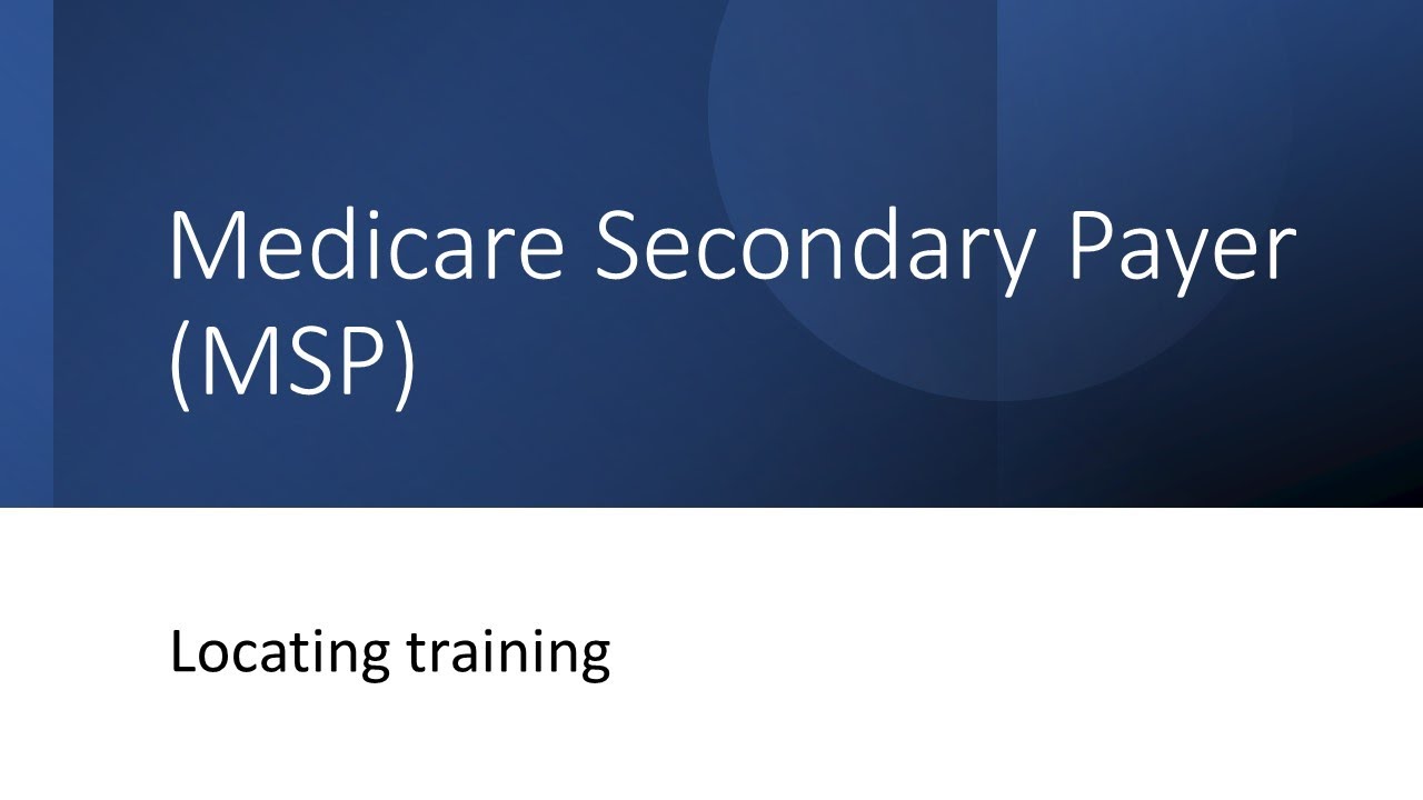 Locating Medicare Secondary Payer (MSP) Training - YouTube