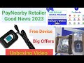 Paynearby Retailer Free Device Biometric Micro ATM machine free Best company Paynearby Unboxing ATM