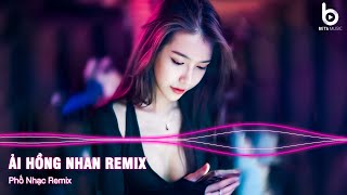 Ải Hồng Nhan Remix - Nhân Gia Thì Trăm Vạn Người Sao Ta Chỉ Say Một Người Remix - Nhạc Remix TikTok