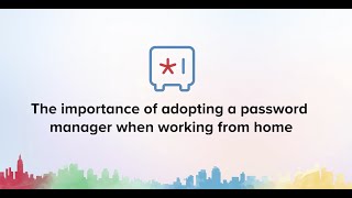The importance of adopting a password manager when working from home