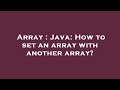 Array : Java: How to set an array with another array?