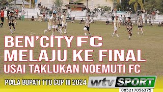 Bupati TTU Cup III 2024_Semi final_Bencity FC melaju ke final usai taklukan Noemuti FC