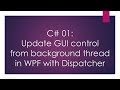 C# 01: Update UI control from background thread in WPF with Dispatcher