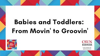 Babies and Toddlers: From Movin' to Groovin'