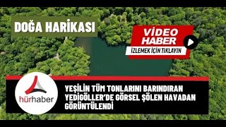 Yeşilin tüm tonlarını barındıran Yedigöller’de görsel şölen havadan görüntülendi