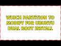 Which partition to modify for Ubuntu dual boot install