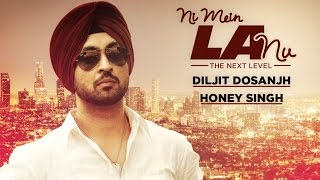 "Diljit Dosanjh" | "Ni Mein LA Nu Punjabi Full Song" | Yo Yo Honey Singh | Parmod Sharma Rana