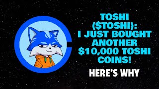 TOSHI ($TOSHI): I JUST BOUGHT ANOTHER $10,000 TOSHI COINS! (HERES WHY!)