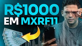 QUANTO RENDE R$ 1.000,00 INVESTIDOS EM MXRF11?