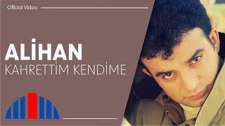 Alihan - Kahrettim Kendime (Official Video)