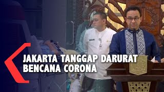 Banyak Pasien Corona Meninggal, Anies Tetapkan Jakarta Tanggap Darurat Bencana!