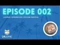 LAconic   Episode 002   Staying Positive