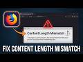 How to Fix Firefox Content Length Mismatch Error