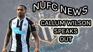 NEWCASTLE UNITED DAILY NEWS | CALLUM WILSON SPEAKS OUT