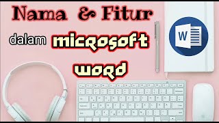 Tutorial Pengenalan Nama  Dan Fitur Dalam Microsoft Word